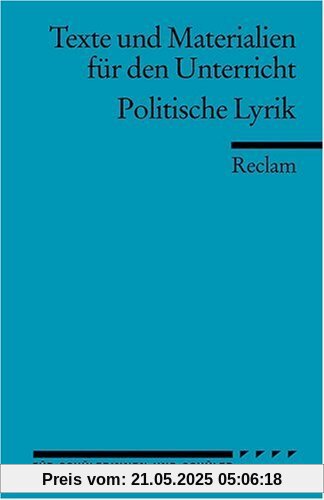 Politische Lyrik: Deutsche Zeitgedichte von der Französischen Revolution bis zur Wiedervereinigung. (Texte und Materialien für den Unterricht)