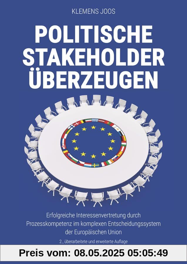 Politische Stakeholder überzeugen: Erfolgreiche Interessenvertretung durch Prozesskompetenz im komplexen Entscheidungssystem der Europäischen Union