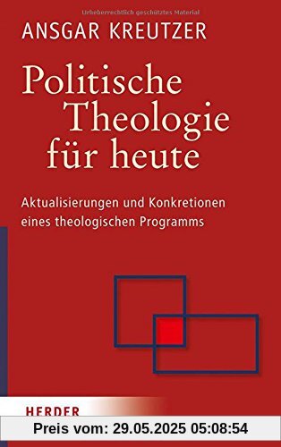 Politische Theologie für heute: Aktualisierungen und Konkretionen eines theologischen Programms