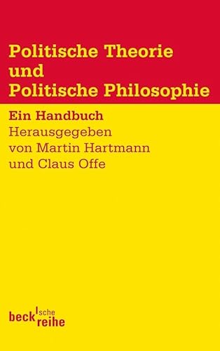 Politische Theorie und Politische Philosophie: Ein Handbuch (Beck'sche Reihe) Politische Theorie und Politische Philosophie: Ein Handbuch (Beck'sche Reihe)