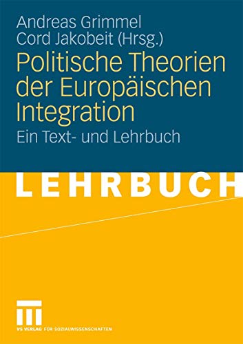 Politische Theorien der Europäischen Integration: Ein Text- und Lehrbuch (German Edition)