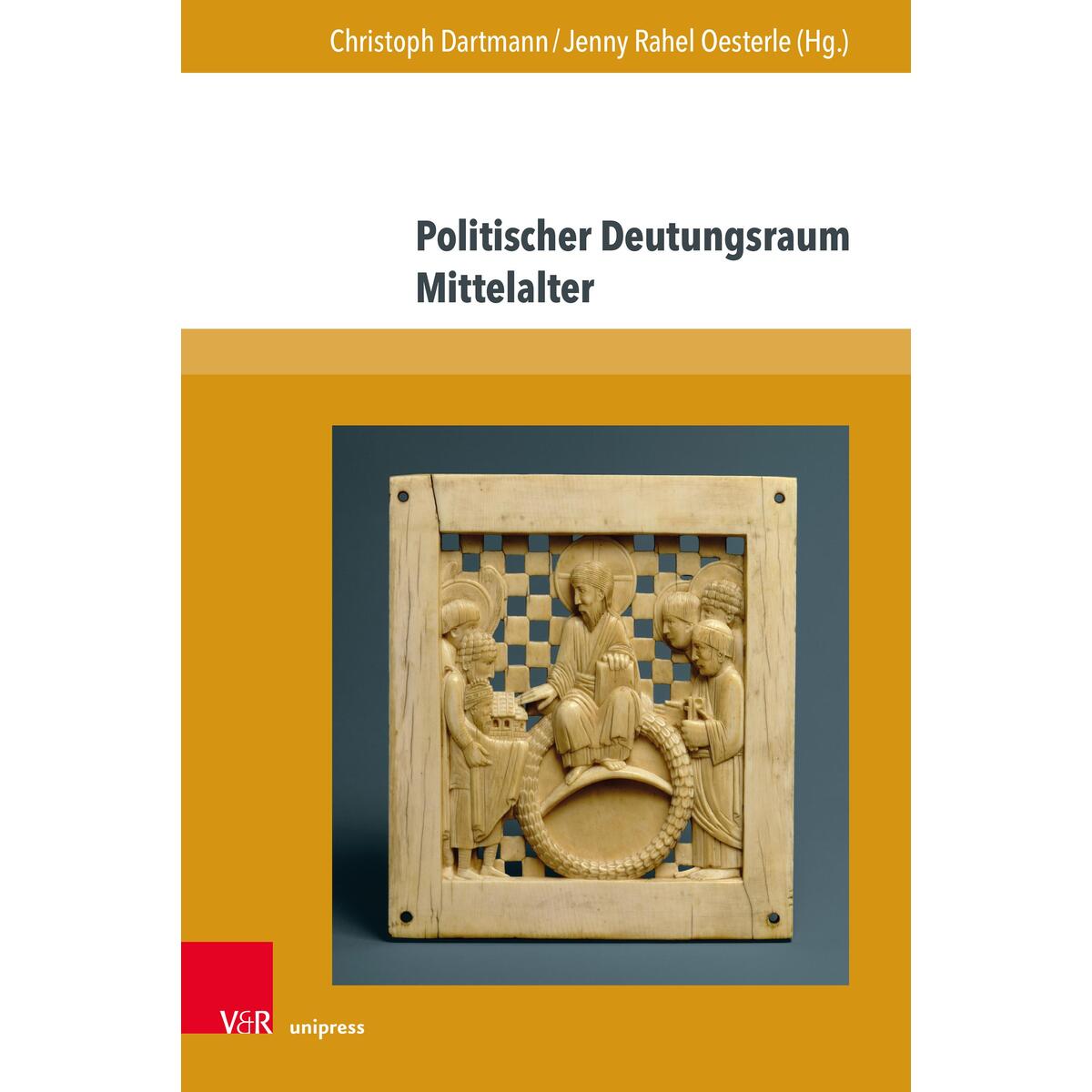Politischer Deutungsraum Mittelalter Politischer Deutungsraum Mittelalter von V & R Unipress GmbH