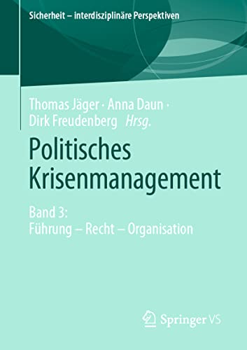 Politisches Krisenmanagement: Band 3: Führung – Recht – Organisation (Sicherheit – interdisziplinäre Perspektiven) von Springer VS