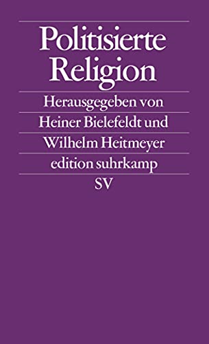 Politisierte Religion. Ursachen und Erscheinungsformen des modernen Fundamentalismus