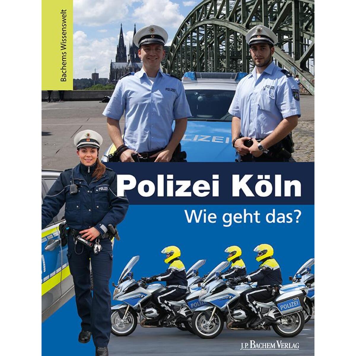 Polizei Köln - Wie geht das? von Bachem J.P. Verlag