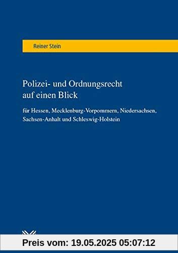 Polizei- und Ordnungsrecht auf einen Blick: für Hessen, Mecklenburg-Vorpommern, Niedersachsen, Sachsen-Anhalt und Schleswig-Holstein Polizei- und Ordnungsrecht auf einen Blick: für Hessen, Mecklenburg-Vorpommern, Niedersachsen, Sachsen-Anhalt und Schleswig-Holstein