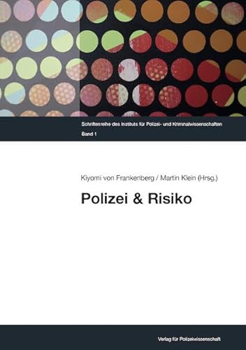 Polizei & Risiko (Schriftenreihe des Instituts für Polizei- und Kriminalwissenschaften) von Verlag für Polizeiwissenschaft
