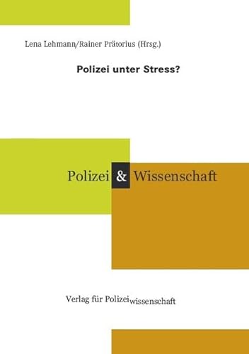 Polizei unter Stress? (Schriftenreihe Polizei & Wissenschaft)
