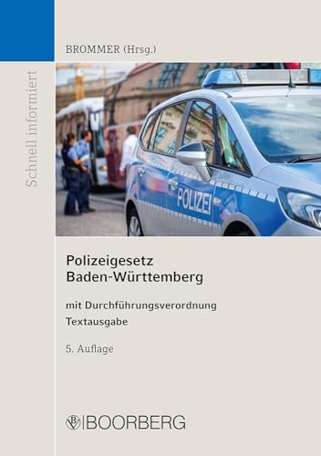 Polizeigesetz Baden-Württemberg: mit Durchführungsverordnung zum Polizeigesetz, Textausgabe mit Einführung (Schnell informiert) von Boorberg, R. Verlag