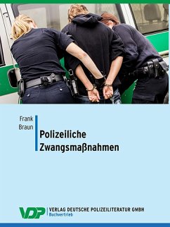 Polizeiliche Zwangsmaßnahmen (eBook, ePUB) von Verlag Deutsche Polizeiliteratur