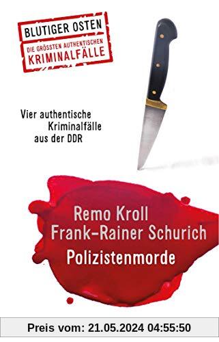 Polizistenmorde: Vier authentische Kriminalfälle aus der DDR