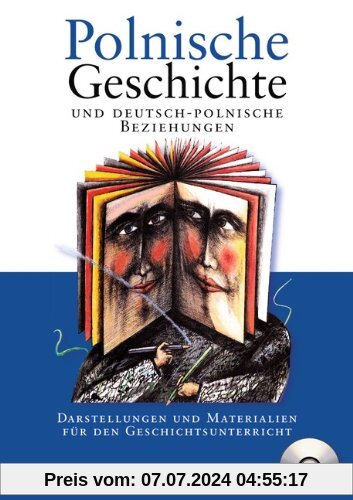 Polnische Geschichte und deutsch-polnische Beziehungen: Darstellungen und Materialien für den Geschichtsunterricht. Schülerbuch mit CD-ROM