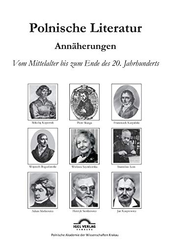 Polnische Literaturgeschichte: Eine Annäherung: Vom Mittelalter bis zum Ende des 20 Jahrhunderts von Igel Verlag