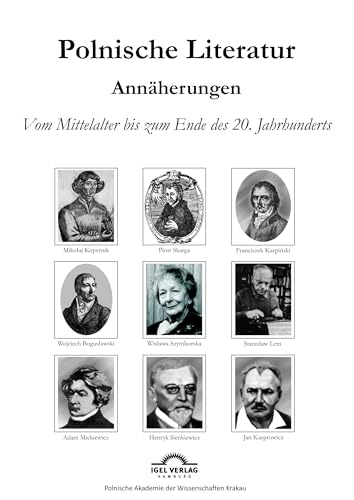 Polnische Literaturgeschichte: Eine Annäherung: Vom Mittelalter bis zum Ende des 20 Jahrhunderts von Igel Verlag