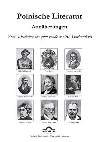 Polnische Literaturgeschichte: Eine Annäherung: Vom Mittelalter bis zum Ende des 20 Jahrhunderts Polnische Literaturgeschichte: Eine Annäherung: Vom Mittelalter bis zum Ende des 20 Jahrhunderts