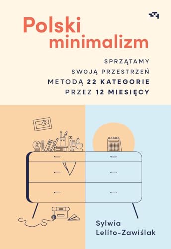 Polski minimalizm: Sprzątamy swoją przestrzeń metodą 22 kategorie przez 12 miesięcy von Relacja