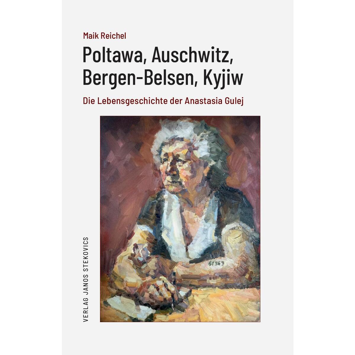Poltawa, Auschwitz, Bergen-Belsen, Kyjiw Poltawa, Auschwitz, Bergen-Belsen, Kyjiw von Stekovics, Janos