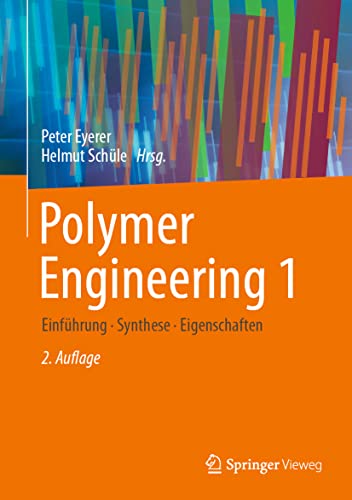 Polymer Engineering 1: Einführung, Synthese, Eigenschaften von Springer Vieweg