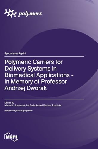 Polymeric Carriers for Delivery Systems in Biomedical Applications - in Memory of Professor Andrzej Dworak von MDPI AG
