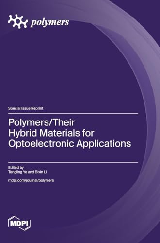 Polymers/Their Hybrid Materials for Optoelectronic Applications Polymers/Their Hybrid Materials for Optoelectronic Applications von MDPI AG