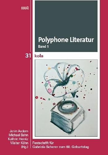 Polyphone Literatur, Band 1: Festschrift für Gabriela Scherer zum 60. Geburtstag (KOLA Koblenz-Landauer Studien zu Geistes-, Kultur- und Bildungswissenschaften) von WVT Wissenschaftlicher Verlag Trier