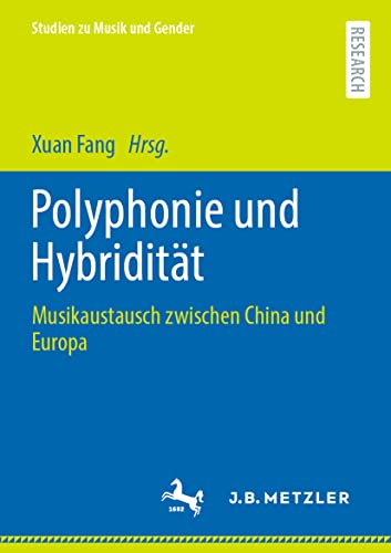 Polyphonie und Hybridität: Musikaustausch zwischen China und Europa (Studien zu Musik und Gender)