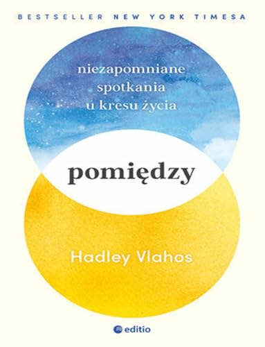 Pomiędzy Niezapomniane spotkania u kresu życia von Editio