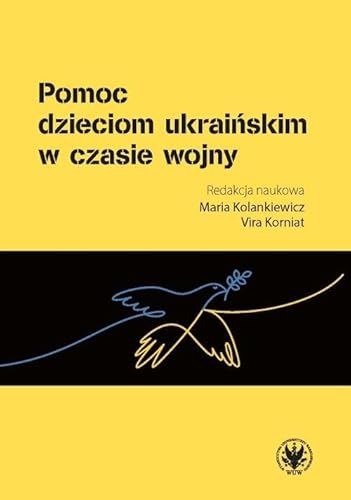 Pomoc dzieciom ukraińskim w czasie wojny Pomoc dzieciom ukraińskim w czasie wojny von Wydawnictwa Uniwersytetu Warszawskiego