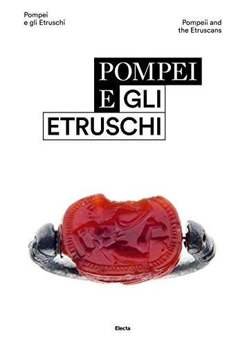 Pompei e gli etruschi-Pompeii and the Etruscans von Electa