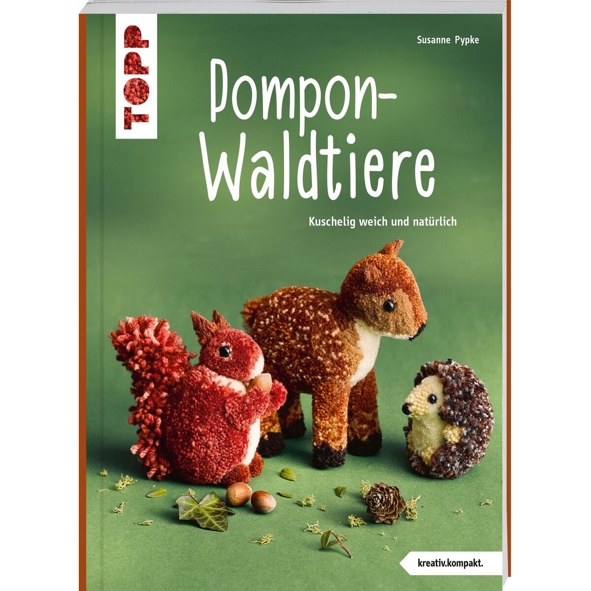 Pompon-Waldtiere (kreativ.kompakt). Kuschelig weich und natürlich von Frech Verlag GmbH