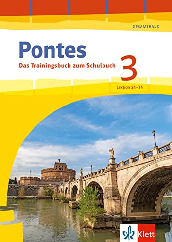Pontes 3 Gesamtband (ab 2020) - Das Trainingsbuch zum Schulbuch 3. Lernjahr: Üben passend zum Lehrwerk, Lektion 24-T4 (Pontes Gesamtband. Ausgabe 2020) von Klett Lerntraining