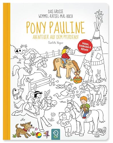 Pony Pauline – Abenteuer auf dem Pferdehof: Das große Wimmel-Rätsel-Mal-Buch von klein & gro� Verlag