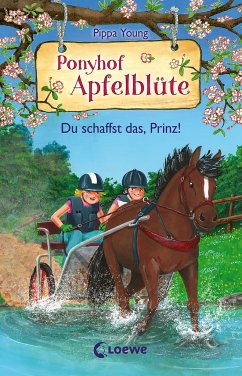 Du schaffst das, Prinz! / Ponyhof Apfelblüte Bd.19 von Loewe / Loewe Verlag