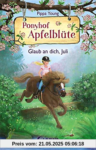 Ponyhof Apfelblüte 15 - Glaub an dich, Juli: Für Mädchen ab 8 Jahre Ponyhof Apfelblüte 15 - Glaub an dich, Juli: Für Mädchen ab 8 Jahre