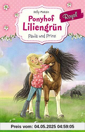 Ponyhof Liliengrün Royal 2 - Paula und Prinz: für Mädchen ab 7 Jahre
