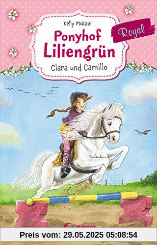 Ponyhof Liliengrün Royal 3 - Clara und Camillo: Für Mädchen ab 7 Jahre Ponyhof Liliengrün Royal 3 - Clara und Camillo: Für Mädchen ab 7 Jahre