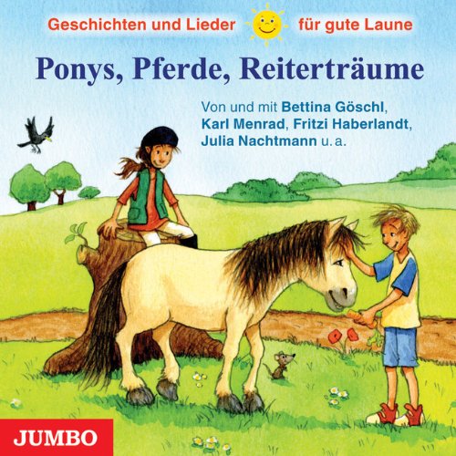 Ponys, Pferde, Reiterträume: Geschichten und Lieder für gute Laune