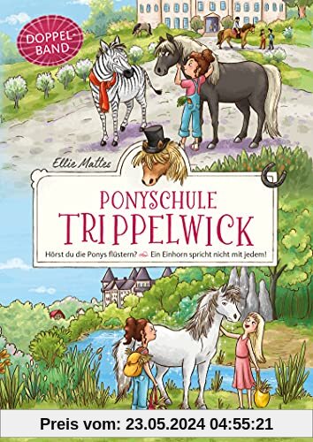 Ponyschule Trippelwick Doppelband (Enthält die Bände 1: Hörst du die Ponys flüstern? / 2: Ein Einhorn spricht nicht mit jedem): Sammelband