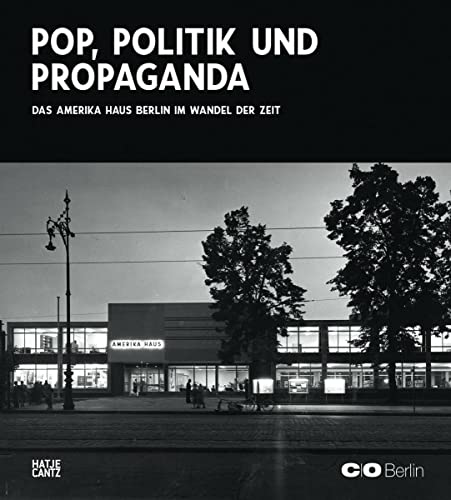 Pop, Politics, and Propaganda: Amerika Haus Berlin through the ages (Architektur)