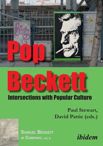 Pop Beckett: Intersections with Popular Culture (Samuel Beckett in Company, Band 6) von Ibidem Press