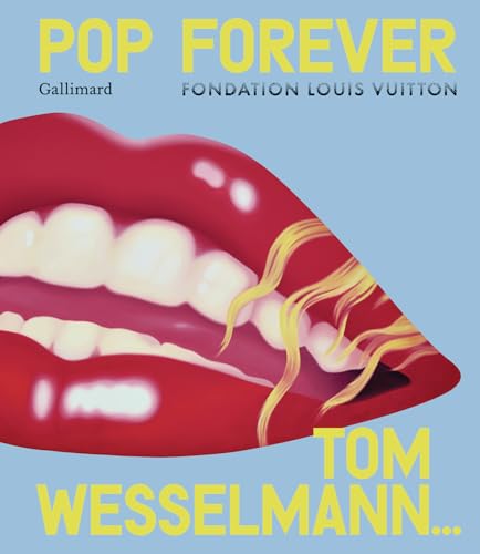 Pop Forever: Tom Wesselmann Pop Forever: Tom Wesselmann von GALLIMARD