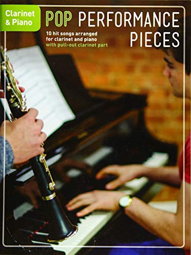 Pop Performance Pieces: 10 Hit Songs for Clarinet and Piano: Clarinet & Piano