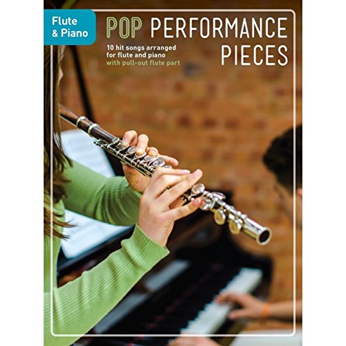 Pop Performance Pieces: 10 Hit Songs for Flute and Piano: 10 hit Songs arranged for flute and piano - with pull-out flute part von Music Sales
