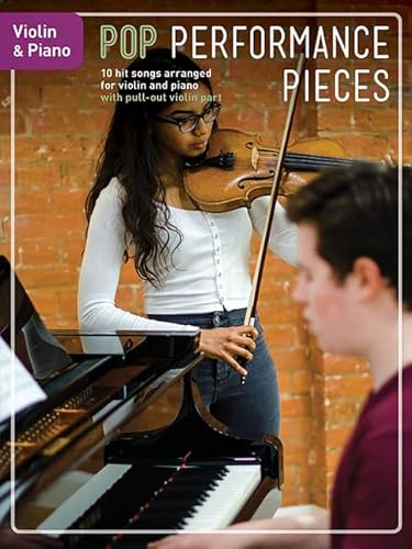 Pop Performance Pieces: Violin & Piano: Noten, Sammelband für Violine, Klavier Pop Performance Pieces: Violin & Piano: Noten, Sammelband für Violine, Klavier