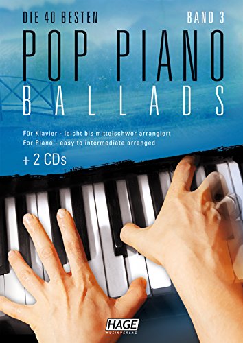 Pop Piano Ballads 3 mit 2 Playback-CDs: Die 40 besten Pop Piano Ballads - leicht bis mittelschwer arrangiert von Hage Musikverlag
