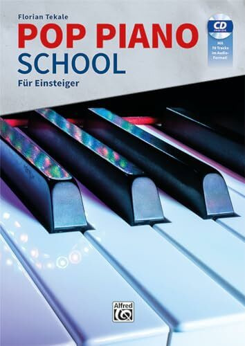 Pop Piano School: Für Einsteiger: Die Klavierschule für Popularmusik mit aktuellen Pop-Rhythme...