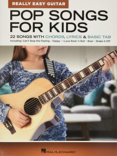 Pop Songs for Kids - Really Easy Guitar Series: 22 Songs with Chords, Lyrics & Basic Tab Pop Songs for Kids - Really Easy Guitar Series: 22 Songs with Chords, Lyrics & Basic Tab