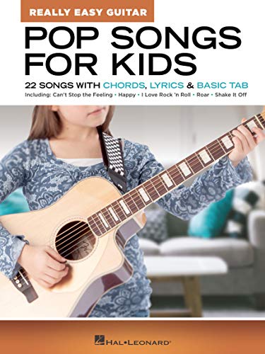 Pop Songs for Kids - Really Easy Guitar Series: 22 Songs with Chords, Lyrics & Basic Tab Pop Songs for Kids - Really Easy Guitar Series: 22 Songs with Chords, Lyrics & Basic Tab