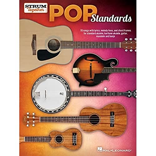 Pop Standards - Strum Together: 70 Songs to Be Played With Any Combination of Ukulele, Baritone Ukulele, Guitar, Mandolin, and Banjo: Ukulele, ... Baritone Ukulele, Guitar, Mandolin and Banjo Pop Standards - Strum Together: 70 Songs to Be Played With Any Combination of Ukulele, Baritone Ukulele, Guitar, Mandolin, and Banjo: Ukulele, ... Baritone Ukulele, Guitar, Mandolin and Banjo