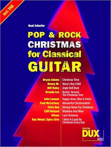 Pop & Rock Christmas For Classical Guitar: 10 Christmas Songs in jeweils 3 Versionen: Noten, TAB und Texte mit Harmonien